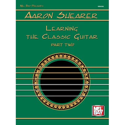 Aaron Shearer - Learning The Classic Guitar Part 2