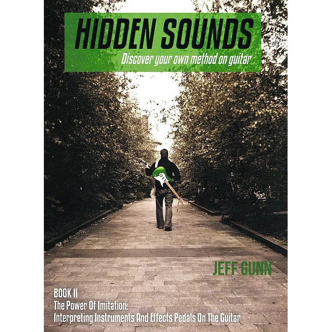 Hidden Sounds Book II: The Power of Imitation Interpreting Instruments And Effects Pedals on Guitar