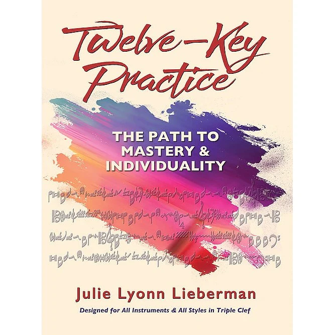 Twelve-Key Practice: The Path to Mastery and Individuality